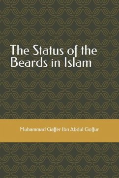 The Status of the Beards in Islam - Ibn Abdul Goffur, Muhammad Gaffer