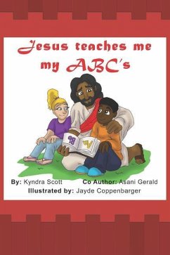 Jesus teaches me my ABC's - Gerald, Asani; Scott, Kyndra J