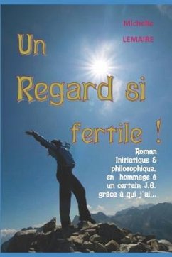 Un Regard Si Fertile ! - Lemaire, Michelle