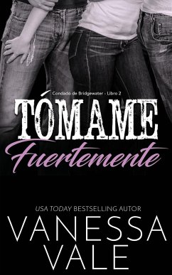 Tómame fuertemente - Vale, Vanessa