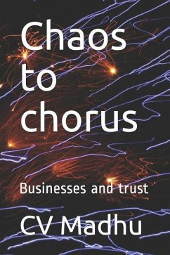 Chaos to Chorus: Businesses and Trust - Rajgopalachary, C.; Madhu, Cv