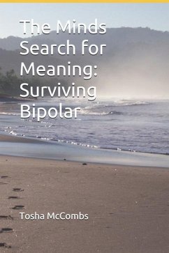 The Minds Search for Meaning: Surviving Bipolar - McCombs, Tosha