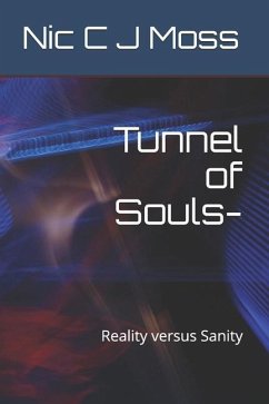 Tunnel of Souls-: Reality versus Sanity - Moss, Nic C. J.