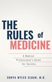 The Rules of Medicine: A Medical Professional's Guide for Success Volume 1