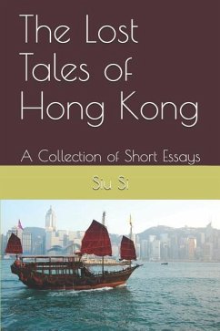 The Lost Tales of Hong Kong: A Collection of Short Essays - Siu Si