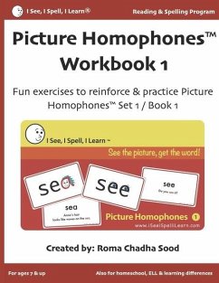 Picture Homophones(TM) Workbook 1 (I See, I Spell, I Learn(R) - Reading & Spelling Program): Fun exercises to practice Picture Homophones Set 1 / Book - Sood, Roma Chadha