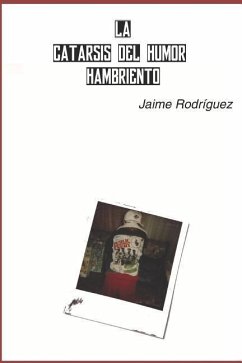 La Catarsis del Humor Hambriento - Rodriguez Rodriguez, Jaime