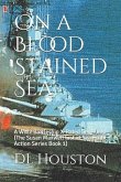 On a Blood Stained Sea: A WW2 Battleship X-Rated Sex Romp (The Susan Maxwell lost at Sea Erotic Action Series: Book 1)