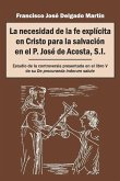 La necesidad de la fe explícita en Cristo para la salvación en el P. José de Acosta, S.I.: Estudio de la controversia presentada en el libro V de su D