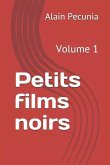 Petits Films Noirs: Volume 1
