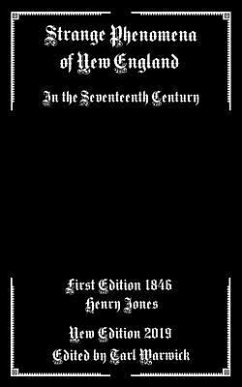 Strange Phenomena of New England: In the Seventeenth Century - Jones, Henry