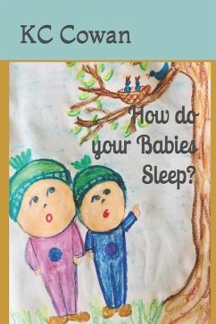 How Do Your Babies Sleep?: A Book to Help Your Child Go to Bed. - Cowan, Kc