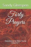 Forty Prayers: Devotional & Bible Study Volume 1