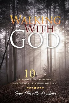 Walking with God: 10 Keys to Building and Maintaiining a Growing Relationship with God - Oyedepo, Joys Priscilla