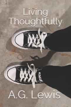 Living Thoughtfully: Some Things to Think About - Lewis, A. G.