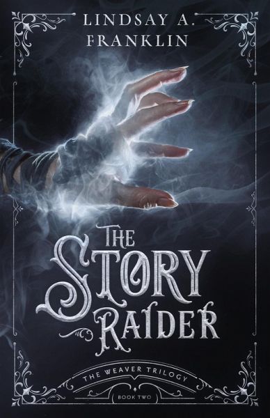The Story Raider (The Weaver Trilogy, #2) (eBook, ePUB) The Story Raider (The Weaver Trilogy, #2) (eBook, ePUB)