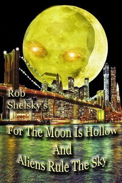 Cover For The Moon Is Hollow And Aliens Rule The Sky (eBook, ePUB)