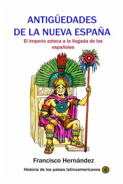 Cover Antigüedades de la Nueva España El imperio azteca a la llegada de los españoles (eBook, ePUB)