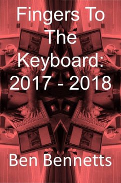 Fingers to the Keyboard: 2017 - 2018 (eBook, ePUB) - Bennetts, Ben