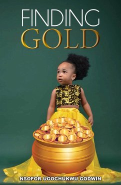 FInding Gold (eBook, ePUB) - Godwin, Nsofor Ugochukwu