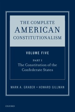 The Complete American Constitutionalism, Volume Five, Part I (eBook, PDF) - Graber, Mark A.; Gillman, Howard