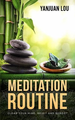 Cover Meditation Routine - Clear your Mind, Reset and Reboot (eBook, ePUB)