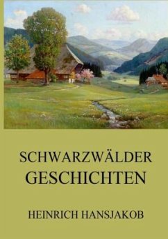 Schwarzwälder Geschichten - Hansjakob, Heinrich