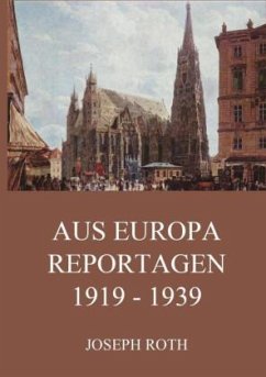 Aus Europa - Reportagen 1919 - 1939 - Roth, Joseph