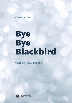 Bye Bye Blackbird - Segerer, Alois
