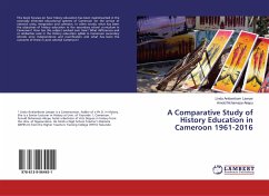 A Comparative Study of History Education in Cameroon 1961-2016 - Ankiambom Lawyer, Linda;Nchamaze Akepu, Arnold