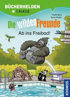 Die wilden Freunde, Bücherhelden 1. Klasse, Ab ins Freibad! - Marx, André;Pfeiffer, Boris