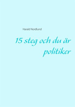 15 steg och du är politiker - Nordlund, Harald