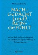 NACH-GEDACHT (und) REIN-GEFÜHLT - Bild 1