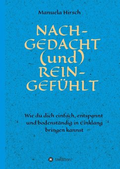 NACH-GEDACHT (und) REIN-GEFÜHLT - Hirsch, Manuela