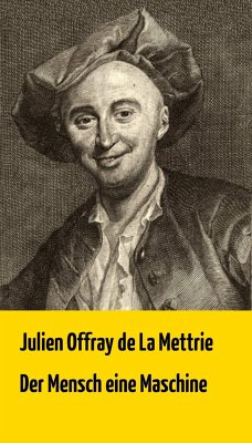 Der Mensch eine Maschine (eBook, ePUB) - De La Mettrie, Julien Offray