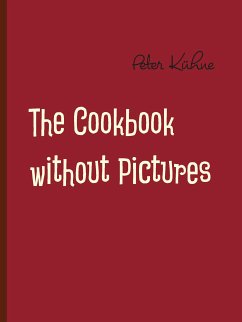 The Cookbook without Pictures (eBook, ePUB) - Kühne, Peter