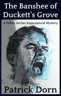 The Banshee of Duckett's Grove (A Father Declan O'Shea Supernatural Mystery) (eBook, ePUB) - Dorn, Patrick