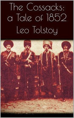 The Cossacks: A Tale of 1852 (eBook, ePUB)