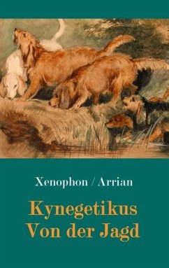 Kynegetikus - Von der Jagd - Xenophon;Arrian