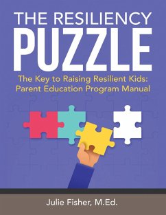 The Resiliency Puzzle: The Key to Raising Resilient Kids: Parent Education Program Manual (eBook, ePUB) - Fisher M. Ed., Julie