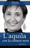 L'aquila con la cintura nera - Strategie vincenti per superare le paure e volare libere (eBook, ePUB)