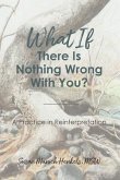 What if There Is Nothing Wrong With You (eBook, ePUB) What if There Is Nothing Wrong With You (eBook, ePUB)