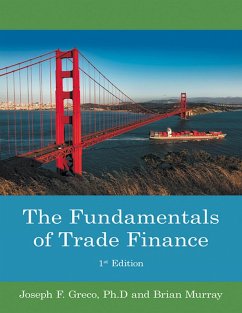 The Fundamentals of Trade Finance: 1st Edition (eBook, ePUB) - Murray, Brian; Greco Ph. D, Joseph F.