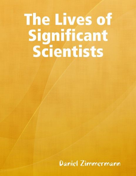 The Lives of Significant Scientists (eBook, ePUB) The Lives of Significant Scientists (eBook, ePUB)