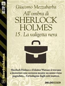All'ombra di Sherlock Holmes - 15. La valigetta nera (eBook, ePUB) - Mezzabarba, Giacomo