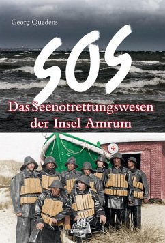 SOS - Das Seenotrettungswesen der Insel Amrum - Quedens, Georg