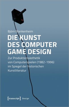 Die Kunst des Computer Game Design - Blankenheim, Björn