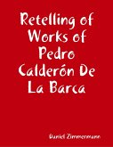 Retelling of Works of Pedro Calderón De La Barca (eBook, ePUB) Retelling of Works of Pedro Calderón De La Barca (eBook, ePUB)