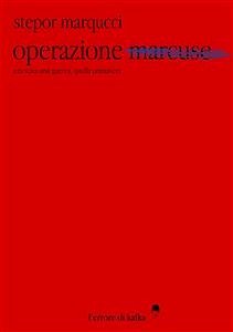 Operazione Marcuse (eBook, ePUB) - Marqucci, Stepor