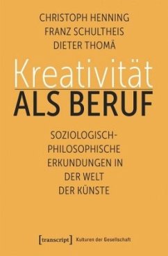 Kreativität als Beruf - Thomä, Dieter;Henning, Christoph;Schultheis, Franz